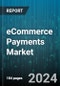 eCommerce Payments Market by Payment Types (Bank Transfers, Buy Now Pay Later, Cash-on-Delivery), Platform (B2B, B2C), Security Measures Type, Application - Global Forecast 2025-2030 - Product Thumbnail Image