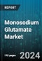 Monosodium Glutamate Market by Grade, Sales Channel, Application, End-User Industry - Global Forecast 2025-2030 - Product Thumbnail Image