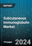 Subcutaneous Immunoglobulin Market by Indication, End-User - Global Forecast 2025-2030- Product Image