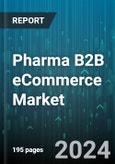 Pharma B2B eCommerce Market by Business Model, Product Type, Therapeutic Area, Distribution Type - Global Forecast 2025-2030- Product Image