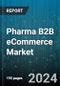 Pharma B2B eCommerce Market by Business Model, Product Type, Therapeutic Area, Distribution Type - Global Forecast 2025-2030 - Product Image