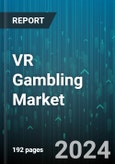 VR Gambling Market by Type of Gambling Games, Virtual Reality Integration, Platform - Global Forecast 2025-2030- Product Image