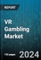 VR Gambling Market by Type of Gambling Games, Virtual Reality Integration, Platform - Global Forecast 2025-2030 - Product Image