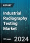 Industrial Radiography Testing Market by Imaging Technique, End User - Global Forecast 2025-2030 - Product Image