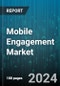 Mobile Engagement Market by Product, End-User, Application - Global Forecast 2025-2030 - Product Thumbnail Image