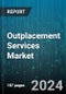 Outplacement Services Market by Type, Offering, End-Use - Global Forecast 2025-2030 - Product Thumbnail Image