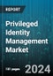 Privileged Identity Management Market by Offering, Installation Type, Deployment, Enterprise Size, End-User - Global Forecast 2025-2030 - Product Image