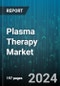 Plasma Therapy Market by Type, Application - Global Forecast 2025-2030 - Product Thumbnail Image