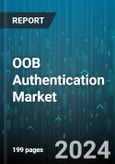 OOB Authentication Market by Component, Authentication Channel, Enterprise Size, Deployment, Industry Vertical - Global Forecast 2025-2030- Product Image