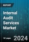 Internal Audit Services Market by Service Type, Process, Technology Utilization, Audit Frequency, Client Size, Vertical - Global Forecast 2025-2030 - Product Image