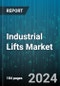 Industrial Lifts Market by Product, Power Source, Operation, Application, End-User Industry - Global Forecast 2025-2030 - Product Image