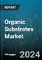 Organic Substrates Market by Sources, Type, Application - Global Forecast 2025-2030 - Product Image