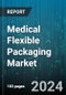 Medical Flexible Packaging Market by Product, Material, Applications - Global Forecast 2025-2030 - Product Image