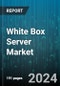 White Box Server Market by Form Factor, Processor, Business Type - Global Forecast 2025-2030 - Product Thumbnail Image