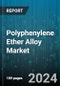 Polyphenylene Ether Alloy Market by Type, End-User - Global Forecast 2025-2030 - Product Image