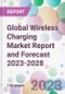 Global Wireless Charging Market Report and Forecast 2023-2028 - Product Thumbnail Image