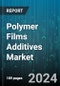 Polymer Films Additives Market by Type, Application, End-User - Global Forecast 2025-2030 - Product Thumbnail Image