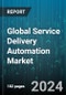 Global Service Delivery Automation Market by Type (Business Process Automation, IT Process Automation), Organization Size (Large Enterprises, Small & Medium Enterprises), End-user - Forecast 2024-2030 - Product Thumbnail Image