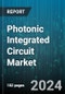 Photonic Integrated Circuit Market by Integration Type, Material, Components, Application - Global Forecast 2025-2030 - Product Image