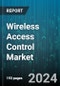 Wireless Access Control Market by Offering, Types, End-use - Global Forecast 2025-2030 - Product Image