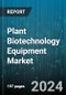 Plant Biotechnology Equipment Market by Type, Technology, Crop Type, End-User - Global Forecast 2025-2030 - Product Thumbnail Image