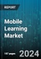 Mobile Learning Market by Offering, Application, End-user - Global Forecast 2025-2030 - Product Thumbnail Image