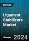 Ligament Stabilizers Market by Product, Injury Type, End User - Global Forecast 2025-2030 - Product Image