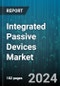 Integrated Passive Devices Market by Material, Device Type, Application - Global Forecast 2025-2030 - Product Image