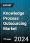 Knowledge Process Outsourcing Market by Service, Organization Size, End-User - Global Forecast 2025-2030 - Product Thumbnail Image