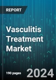 Vasculitis Treatment Market by Drug Type, Disease Type, Distribution Channel - Global Forecast 2025-2030- Product Image