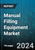 Manual Filling Equipment Market by Type, Filling Head, Application - Global Forecast 2025-2030- Product Image