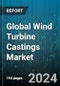Global Wind Turbine Castings Market by Type (Horizontal Axis, Vertical Axis), Application (Offshore, Onshore) - Forecast 2024-2030 - Product Image