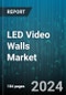 LED Video Walls Market by Component, Application, End-use - Global Forecast 2025-2030 - Product Image