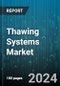 Thawing Systems Market by Type, Component, End-User - Global Forecast 2025-2030 - Product Image