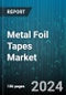 Metal Foil Tapes Market by Metal Type, Adhesive Type, End-user - Global Forecast 2025-2030 - Product Image