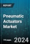 Pneumatic Actuators Market by Type (Linear, Rotary), Valve (Diaphragm, Piston), Application, End-Use Industry - Forecast 2024-2030 - Product Image