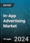 In-App Advertising Market by Type, Platform, Application - Global Forecast 2025-2030 - Product Image