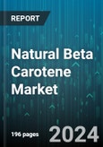 Natural Beta Carotene Market by Source, Form, Application - Global Forecast 2025-2030- Product Image