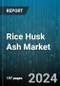 Rice Husk Ash Market by Silica, Production Process, End-User, Application - Global Forecast 2025-2030 - Product Thumbnail Image