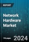 Network Hardware Market by Type, Connectivity, End-User - Global Forecast 2025-2030 - Product Thumbnail Image