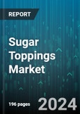 Sugar Toppings Market by Type, Origin, Application - Global Forecast 2025-2030- Product Image