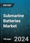 Submarine Batteries Market by Type, End-use - Global Forecast 2025-2030 - Product Image