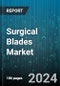 Surgical Blades Market by Product, Type, Material, End-User - Global Forecast 2025-2030 - Product Image