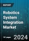 Robotics System Integration Market by Robot Type (Industrial Robotics, Service Robotics), Service Type (Installation & Commissioning, Integration & Programming, Maintenance & Upgrades), Deployment, Application, End-Users - Global Forecast 2025-2030 - Product Image