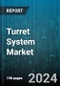 Turret System Market by Component, Type, Application - Global Forecast 2025-2030 - Product Thumbnail Image