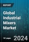 Global Industrial Mixers Market by Product (Agitators, Drum Mixers, High Shear Mixers), Type (Batch, Continuous), Power Source, Mounting Configuration, Distribution Channel, End-user - Forecast 2024-2030 - Product Image