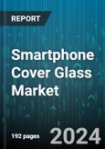 Smartphone Cover Glass Market by Type, Form, Distribution Channel - Global Forecast 2025-2030- Product Image