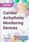 Cardiac Arrhythmia Monitoring Devices Market Analysis & Forecast 2024-2034: Market By Devices; By Application; By End-user; and By Region - Product Thumbnail Image