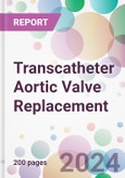 Transcatheter Aortic Valve Replacement Market Analysis & Forecast to 2024-2034- Product Image