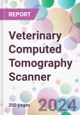 Veterinary Computed Tomography Scanner Market Analysis & Forecast to 2024-2034- Product Image